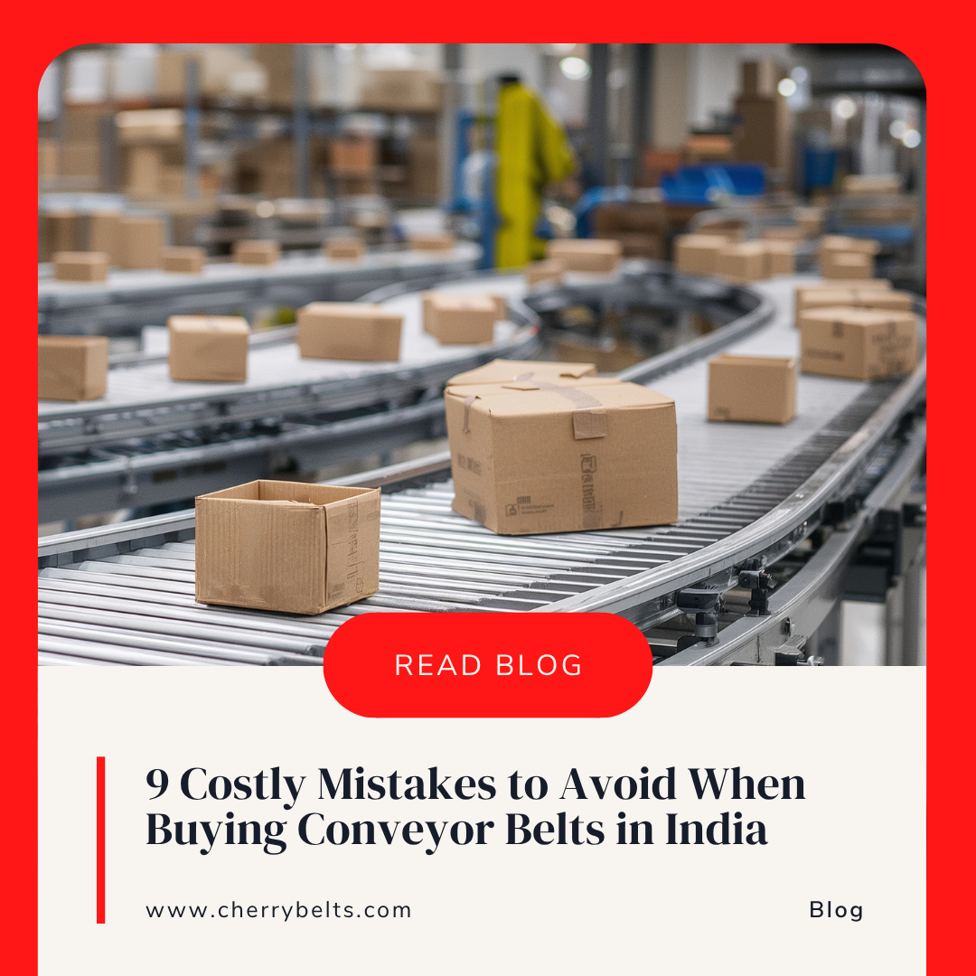 9 Costly Mistakes to Avoid When Buying Conveyor Belts in India